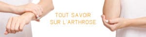 tout savoir sur l'arthrose